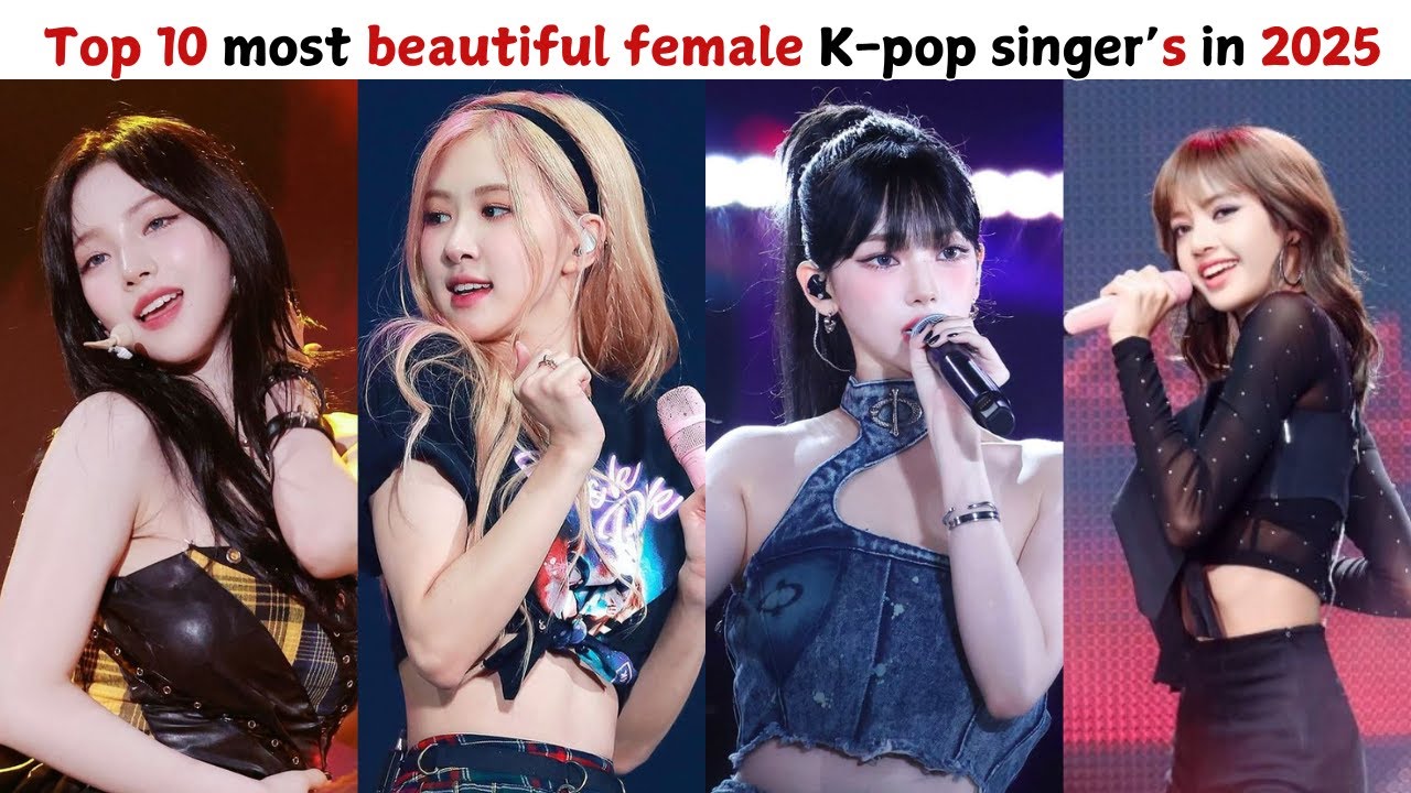 Top 10 most beautiful female K pop singer’s in 2025