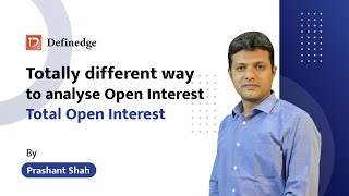 Totally different way to analyze Open Interest: Total Open Interest | Definedge | Prashant Shah |