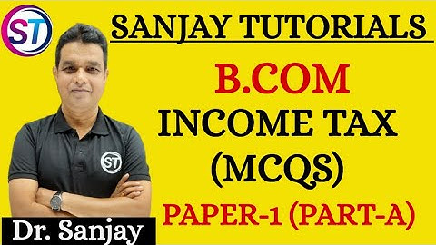 B.COM (CBCS), INCOME TAX, PAPER-I (PART-A), IMPORTANT DEFINITIONS & AGRICULTURE INCOME (MCQS)