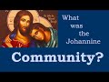 What was the Johannine COMMUNITY?
