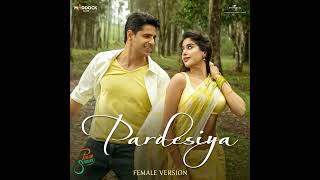 Pardesiya (From "Param Sundari" / Female Version)