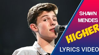 Shawn Mendes - Higher (Lyrics video )