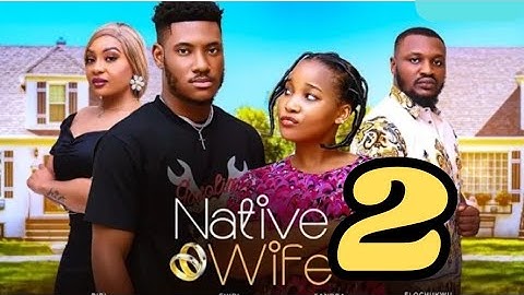 NATIVE WIFE 2 (New Movie Update) Chidi Dike, Sandra Okonzuwa, Elochukwu Godwin, 2024 Latest Movie