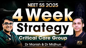 NEET SS 2025 | 4-Week Strategy for Critical Care | Dr. Manish & Dr. Midhun | Must-Watch Plan!