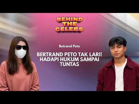 Betrand Peto Tak Menghindar! Tetap Hadapi Proses Hukum hingga Tuntas | Behind The Celebs