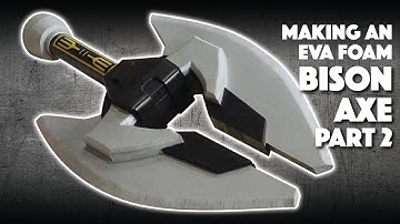 Making An EVA Foam Bison Axe Part 2