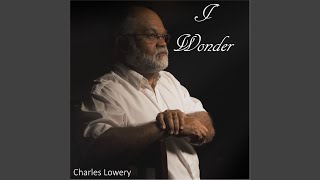 Video thumbnail of "Charles Lowery - It's All About Him"