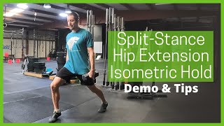 Prep: Split Stance Hip Extension Isometric Hold - Demo and Tips