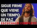 Dios te dice hoy, Sigue firme, Viene un tiempo de paz | Dios Es Bueno