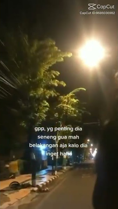 QUETES STORY WA 30 DETIK - GAPAPA YANG PENTING DIA SENANG GUA BELAKANGAN AJA