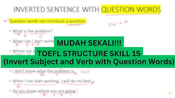 Full Pembahasan! TOEFL Structure Skill 15 Invert the Subject-Verb with Question Word dan Exercise 15