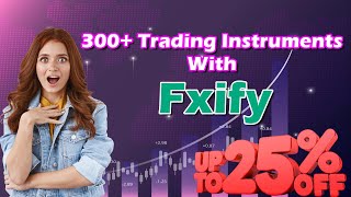 Fxify Offer | 300+ Trading Instruments with Fxify 🔥