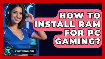 How To Install RAM For PC Gaming? - Ultimate PC Gaming Guide