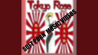 Miniatura de vídeo de "Tokyo Rose - Soft Porn Music Videos"