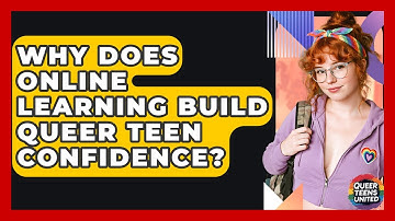 Why Does Online Learning Build Queer Teen Confidence? - Queer Teens United