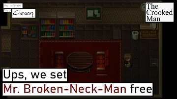 Ups, we set Mr. Broken-Neck-Man free | The Crooked Man Highlights