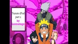 Naruto iPod part 2 of 2