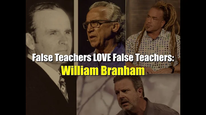 False Teachers LOVE False Teachers: William Branham