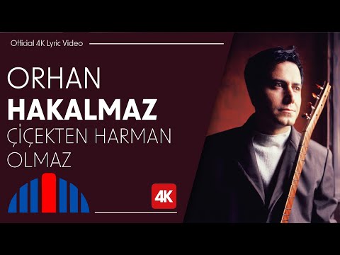 Orhan Hakalmaz - Çiçekten Harman Olmaz (Official 4K Lyric Video)