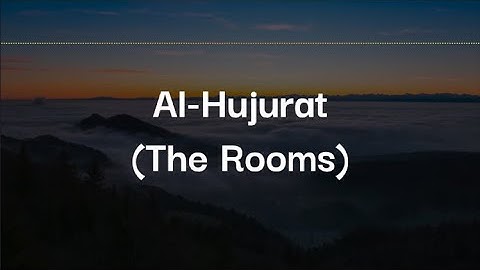 SURAH AL-HUJURAT (THE ROOMS) | سورة الحجرات | WITH ENGLISH TRANSLATION