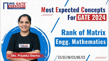 L4 Most Expected Concepts of Engineering Maths for GATE/PSUs | Rank of Matrix  | Priyanka Maam