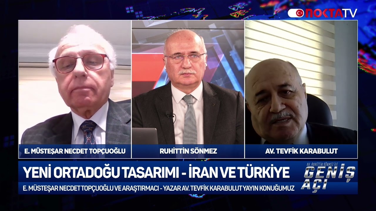 Yeni Ortadoğı Tasarımı - İran ve Türkiye | E. Müsteşar Necdet Topçuoğlu ve Av. Tevfik Karabulut