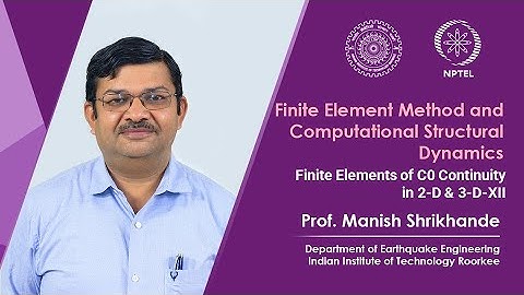 Lecture 30 Finite Elements of C^0 Continuity in 2 D & 3 D XII