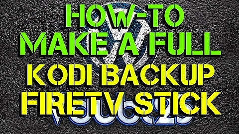 [ How-To ] - Make A Full Backup Firetv Stick - Kodi