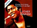 Luther Ingram - If Loving You Is Wrong