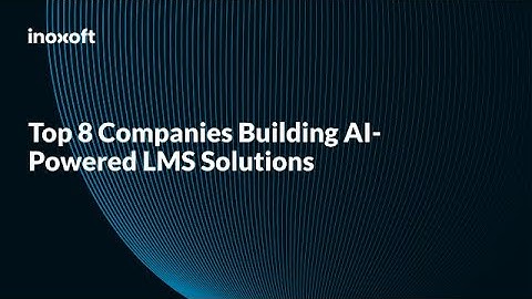 Top 8 Companies Building AI-Powered LMS Solutions