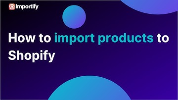 How to import products to Shopify