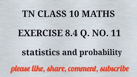 Tn 10 maths| exercise 8.4|q.no.11|state board | statistices and probability |chapter 8|gmrrao maths|