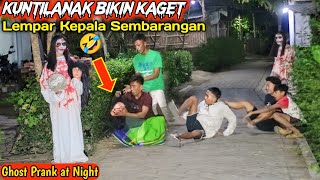 Kuntilanak Lempar Kepala || Prank Lucu Bikin Kaget || Ghost Prank at Night