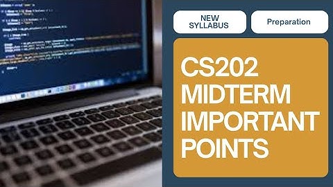CS202 Midterm Voorbereiding [Belangrijke punten en onderwerpen]