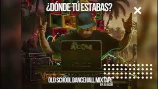 ¿Donde Tu Estabas? 💥 Old School Dancehall Mixtape By @DjAcon #Dancehall #mixtape 
