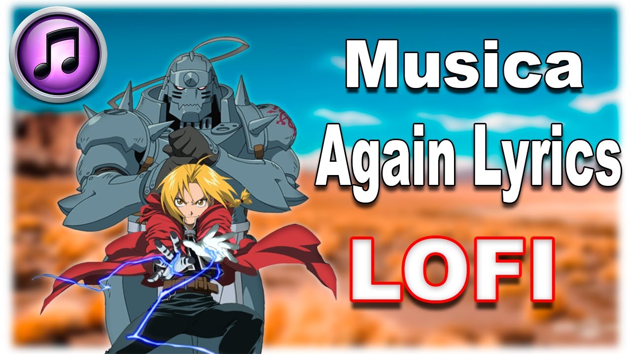 Fullmetal Alchemist Brotherhood  [Again Lyrics - 再び歌詞] LOFI 🎶