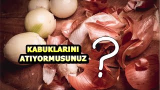 YOKSA SİZDE  SOĞAN KABUKLARINI ATIYOR MUSUNUZ ??