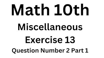 Math 10th Miscellaneous  Exercise # 13  Question Number 2 Part 1||Aftab Ahmad Nasir
