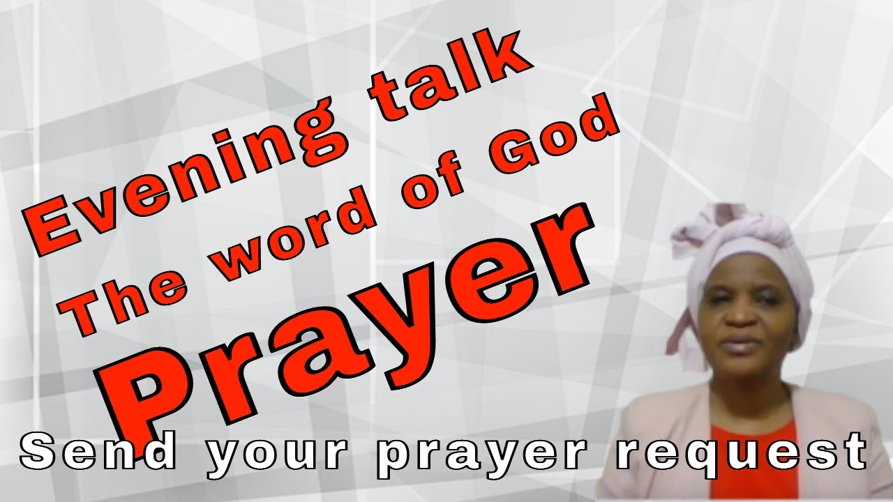 Evening talk The word of God and Prayer. send your Prayer request
