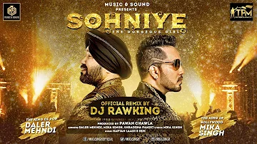 Sohniye The Gorgeous Girl | Daler Mehndi | Mika Singh | Official Remix | DJ Rawking