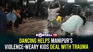DANCING HELPS MANIPUR'S VIOLENCE-WEARY KIDS DEAL WITH TRAUMA