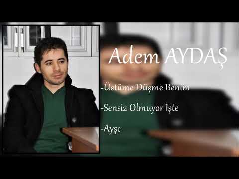 Adem AYDAŞ-Üstüme Düşme Benim/Sensiz Olmuyor İşte/Ayşe / (Albümden)