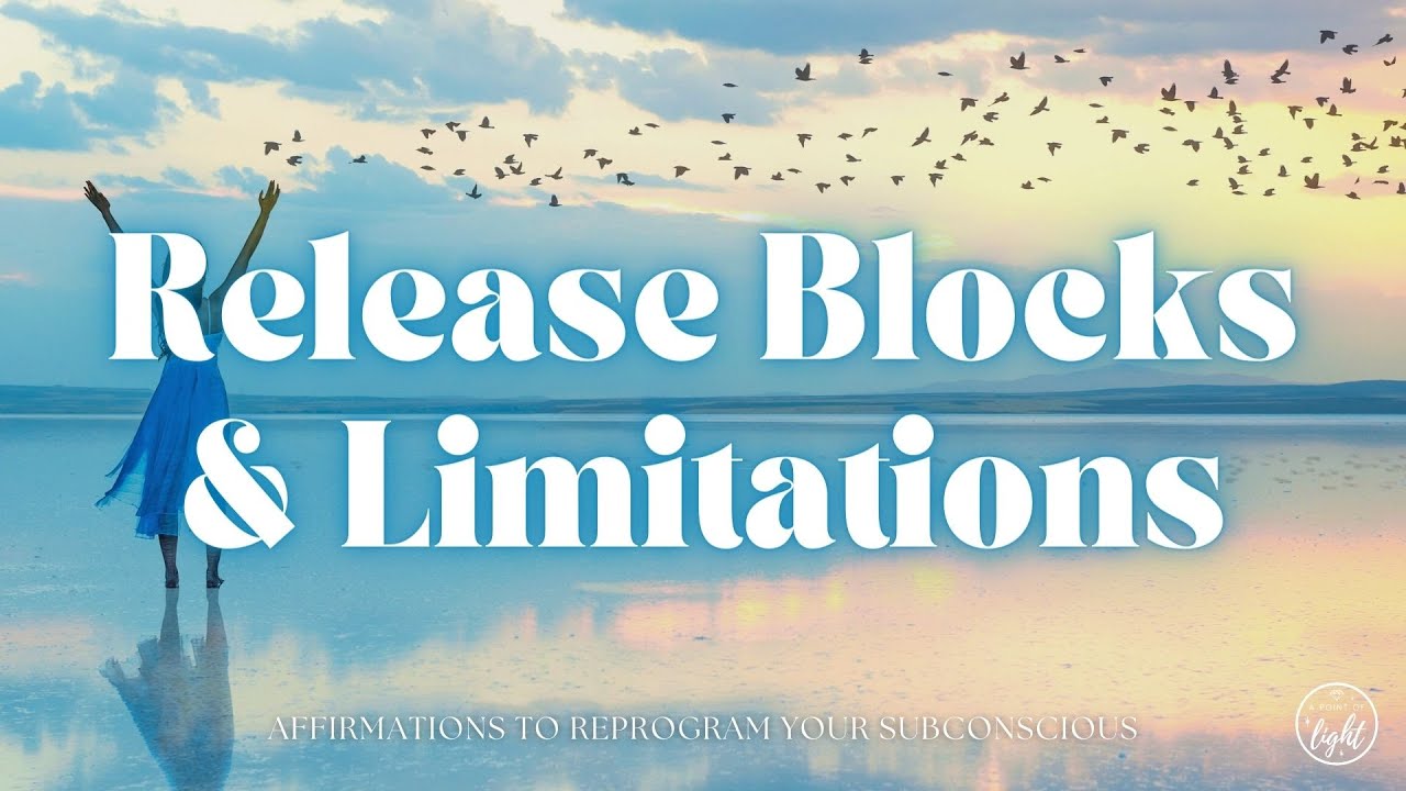 Affirmations to Release Blocks, Limitations, Opposing Thoughts, and ...
