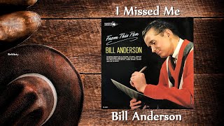 Video thumbnail of "Bill Anderson - I Missed Me"