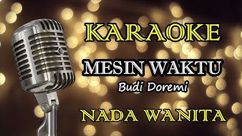 MESIN WAKTU - BUDI DOREMI || KARAOKE WANITA