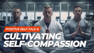 Cultivating Compassion and Positive Self-Talk