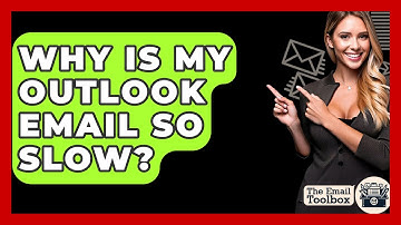 Why Is My Outlook Email So Slow? - TheEmailToolbox.com