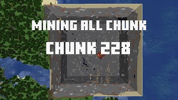 Mining all the chunks in Minecraft    (Chunk 228)