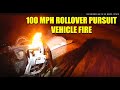 100 MPH Rollover Pursuit Caused Vehicle to Ignite-Extraction by Fire Crew