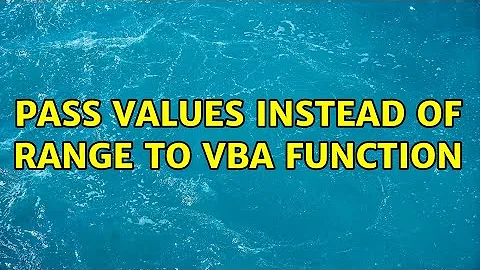 Pass values instead of range to VBA Function (2 Solutions!!)